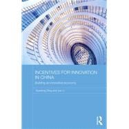 Incentives for Innovation in China: Building an Innovative Economy