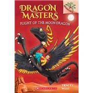Flight of the Moon Dragon: A Branches Book (Dragon Masters #6) (Library Edition)