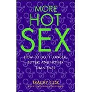 More Hot Sex How to Do It Longer, Better, and Hotter Than Ever