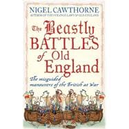 The Beastly Battles Of Old England The misguided manoeuvres of the British at war