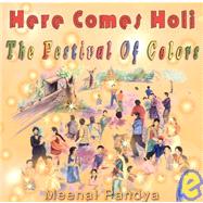 Here Comes Holi : The Festival of Colors