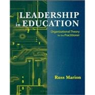 Leadership in Education : Organizational Theory for the Practitioner