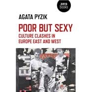 Poor but Sexy Culture Clashes in Europe East and West