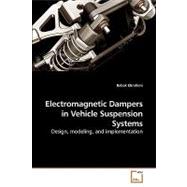 Electromagnetic Dampers in Vehicle Suspension Systems: Design, Modeling, and Implementation