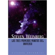 Los tres primeros minutos del universo / The First Three Minutes: A Modern View of the Origin of the Universe