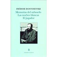 Memorias del subsuelo & Las noches blancas & El jugador/ Notes from Underground & White Nights & The player