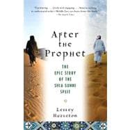 After the Prophet The Epic Story of the Shia-Sunni Split in Islam