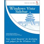 Windows Vista<sup><small>TM</small></sup> Sidebar: Your visual blueprint<sup><small>TM</small></sup> for developing cool gadgets for the Windows<sup>®</sup> OS