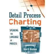 Detail Process Charting : Speaking the Language of Process