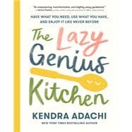 The Lazy Genius Kitchen Have What You Need, Use What You Have, and Enjoy It Like Never Before
