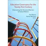 Education Governance for the Twenty-First Century Overcoming the Structural Barriers to School Reform