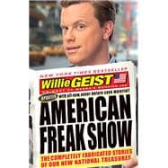 American Freak Show The Completely Fabricated Stories of Our New National Treasures