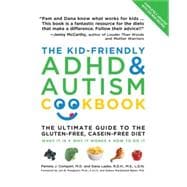 The Kid-Friendly ADHD & Autism Cookbook, Updated and Revised The Ultimate Guide to the Gluten-Free, Casein-Free Diet
