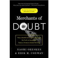 Merchants of Doubt How a Handful of Scientists Obscured the Truth on Issues from Tobacco Smoke to Global Warming