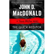 The Quick Red Fox A Travis McGee Novel
