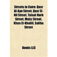 Streets in Cairo : Qasr Al-Ayn Street, Qasr el-Nil Street, Talaat Harb Street, Muizz Street, Khan el-Khalili, Saliba Street