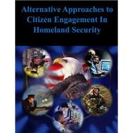 Alternative Approaches to Citizen Engagement in Homeland Security