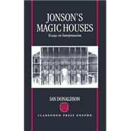 Jonson's Magic Houses Essays in Interpretation