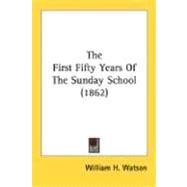 The First Fifty Years Of The Sunday School 1862