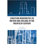 Christian Modernities in Britain and Ireland in the Twentieth Century