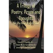 A Trilogy Of Poetry, Prose And Thoughts