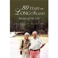 80 Years on Long Island : Stories of My Life