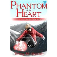 Phantom of the Heart : Vol. III of the Reality Twist Series