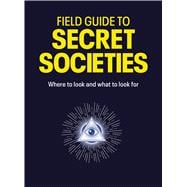 Field Guide to Secret Societies Where to look and what to look for