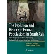 The Evolution and History of Human Populations in South Asia: Inter-disciplinary Studies in Archaeology, Biological Anthropology, Linguistics and Genetics
