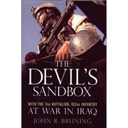 The Devil's Sandbox With the 2nd Battalion, 162nd Infantry at War in Iraq