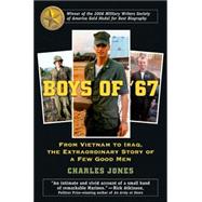 Boys of '67 From Vietnam to Iraq, the Extraordinary Story of a Few Good Men