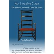 Mr. Lincoln's Chair : The Shakers and Their Quest for Peace