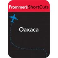 Oaxaca, Mexico : Frommer's Shortcuts