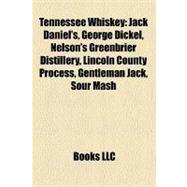 Tennessee Whiskey : Jack Daniel's, George Dickel, Nelson's Greenbrier Distillery, Lincoln County Process, Gentleman Jack, Sour Mash