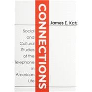 Connections: Social and Cultural Studies of the Telephone in American Life