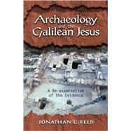 Archaeology and the Galilean Jesus A Re-examination of the Evidence