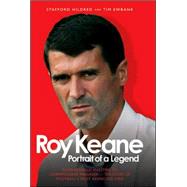 Roy Keane Portrait of a Legend
