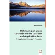 Optimizing an Oracle Database on the Database and Application Level - an Application Developer's Perspective