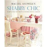 Shabby Chic : Sumptuous Settings and Other Lovely Things