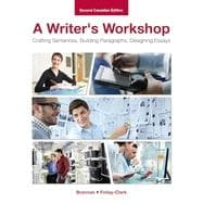 A Writer's Workshop: Crafting Sentences, Building Paragraphs, Designing Essays, 2nd Canadian Edition
