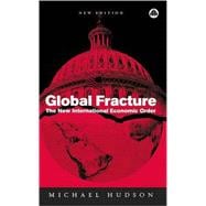 Global Fracture The New International Economic order