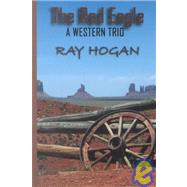 The Red Eagle: A Western Trio