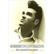 Morrissey in Conversation The Essential Interviews