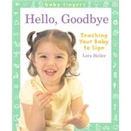 Baby Fingers?: Hello, Goodbye Teaching Your Baby to Sign