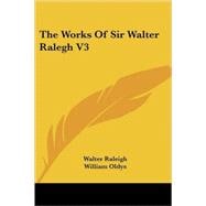 The Works of Sir Walter Ralegh V3