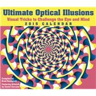 Ultimate Optical Illusions 2015 Day-to-Day Calendar Visual Tricks to Challenge the Eye and Mind