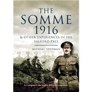 The Somme 1916: And Other Experiences of the Salford Pals