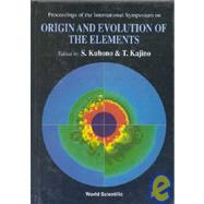 Proceedings of the International Symposium on Origin and Evolution of the Elements