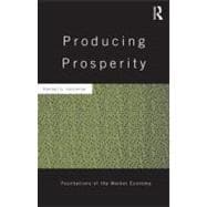 Producing Prosperity: An Inquiry into the Operation of the Market Process