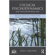 Cyclical Psychodynamics and the Contextual Self: The inner world, the intimate world, and the world of culture and society